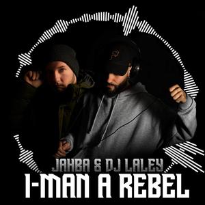 I-man a rebel (feat. Jahba)