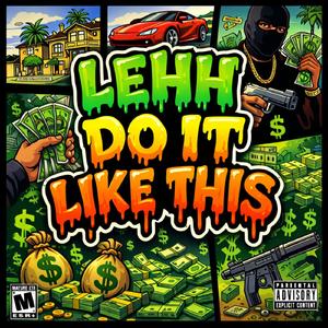 LEHH DO IT LIKE THIS