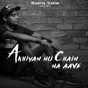 Akhiyan nu chain na aave