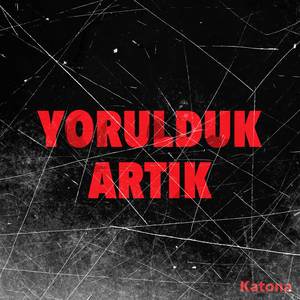 Yorulduk Artık