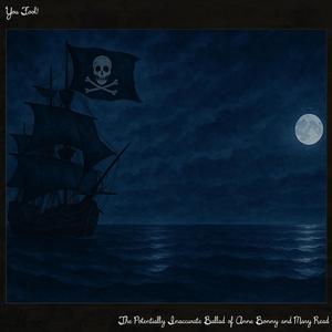 The Potentially Inaccurate Ballad of Anne Bonny and Mary Read