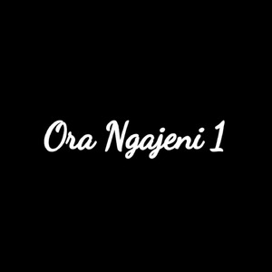 Ora Ngajeni 1