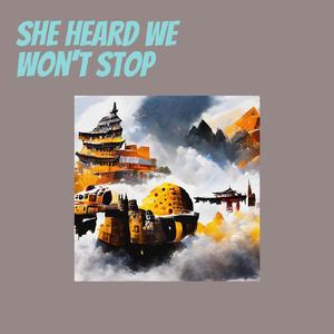 She Heard We Won't Stop
