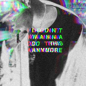 idontwannadothisanymore