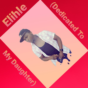 Elihle (Dedicated To My Daughter)
