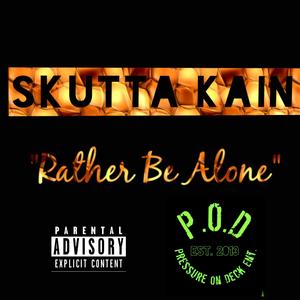 Rather be alone