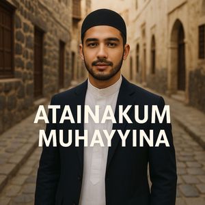 Atainakum Muhayyina