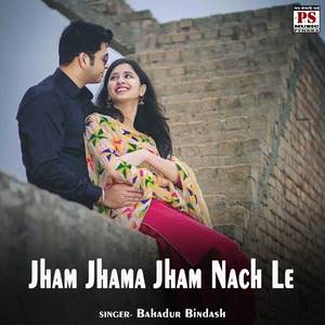 Jham Jhama Jham Nach Le