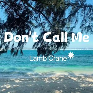 DON’T CALL ME（prod.by Morrow）