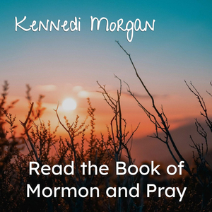 Read the Book of Mormon and Pray
