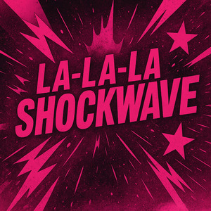 La-La-La Shockwave