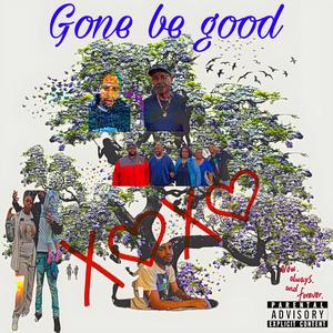 Gone Be Good