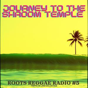 Roots Reggae Radio #5 – “Journey to the Shroom Temple 1” (Psychill Dub- Chill Out 2025) Session #97