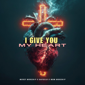 I Give You My Heart