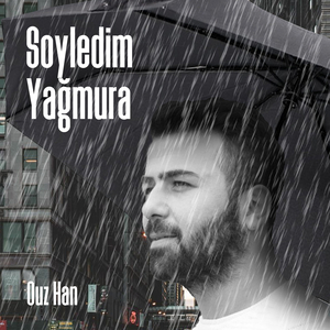 Söyledim Yağmura