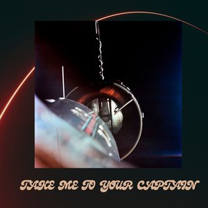 Take Me to Your Captain