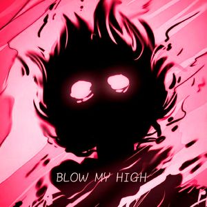 Blow My High