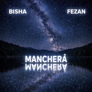 Mancherà (feat. Bisha)
