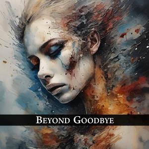 Beyond Goodbye