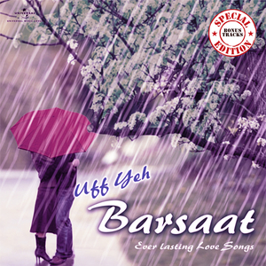 Uf Yeh Barsaat (Jazbaat / Soundtrack Version)