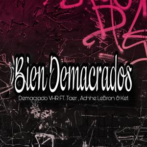 Bien Demacrados (feat. Achhe Lebron, Taer & Ket)