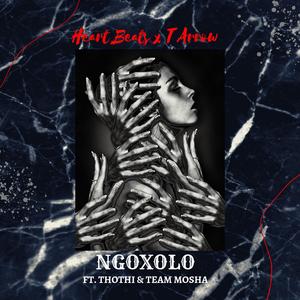 Ngoxolo (feat. T Arrow, Thothi & Team Mosha)