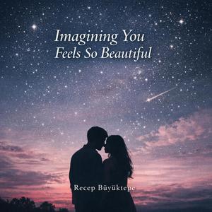 Very Nice To Imagine You