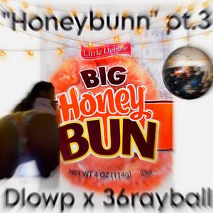 Go honeybun pt3 (feat. 36rayball)