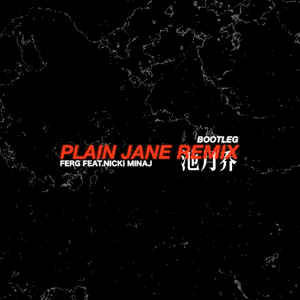 A$AP Ferg,Nicki Minaj - Plain Jane（池月乔 Bootleg）