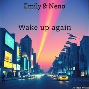 Wake Up Again (feat. Emily & Neno)