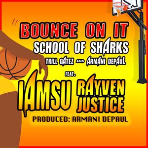 Bounce on It (feat. Armani Depaul, Trill Gatez, Iamsu & Rayven Justice)