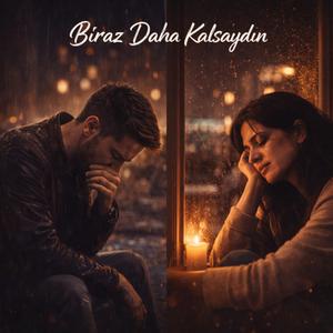 Biraz Daha Kalsaydın (2 Version)