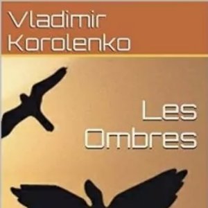 Les ombres - Vladimir Korolenko ( livre audio)