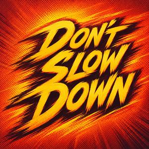 Dont Slow Down