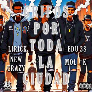 Grifos por toda la ciudad (feat. Project MR38, Lirick & New Crazy)