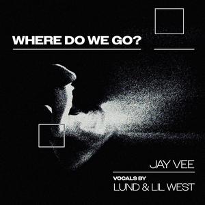 WHERE DO WE GO? (feat. Lund & Lil West)