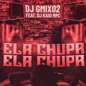 Ela Chupa Ela Chupa (feat. DJ Kaio MPC)