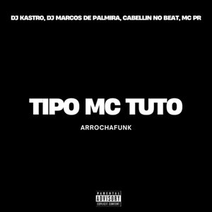 Tipo Mc Tuto (Arrochafunk)