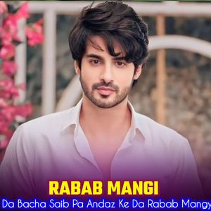 Da Bacha Saib Pa Andaz Ke Da Rabab Mangy