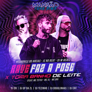Rave Faz a Pose X Toma Banho de Leite (feat. MC Teteu, MC 3L, MC BN, DJ DN, DJ Ery, DJ Tezinho, DJ Douglinhas & GP DA ZL) (Mansão Funk Rave)