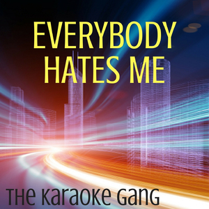 Everybody Hates Me (Karaoke Version) (Originally Performed by The Chainsmokers)