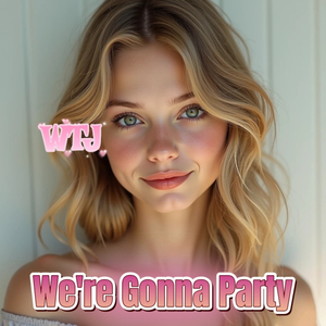 We're Gonna Party
