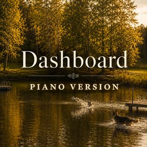 Dashboard (Piano Version)