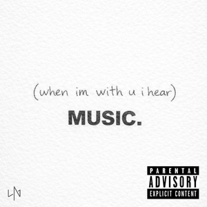 (when im with u i hear)music.