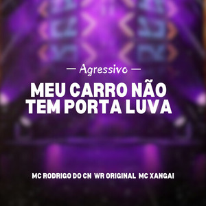 Meu carro nao tem porta luva Agressivo (Remix)