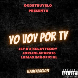 YO VOY POR TY (feat. Kelay Teddy, Lamaximaoficial, jorlinlapara16 & Jey R)