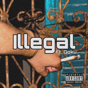 Illegal (feat. Goku)
