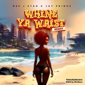 Whine Ya Waist Rmx (feat. Jay Prince)