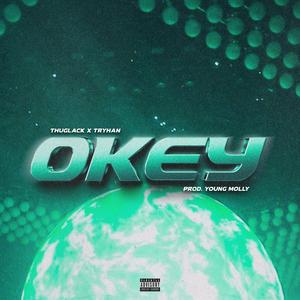 Okey! (feat. Tryhan & Thuglack)