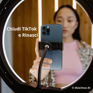 Chiudi TikTok e Rinasci